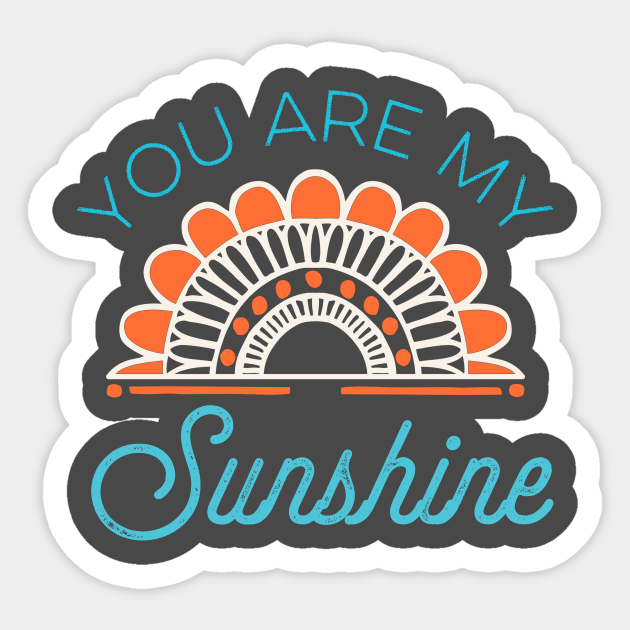 You Are My Sunshine Sticker by BigDreamTees